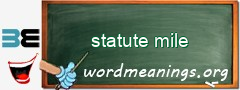 WordMeaning blackboard for statute mile